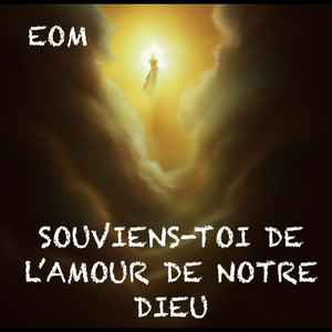 SOUVIENS-TOI DE L'AMOUR DE NOTRE DIEU