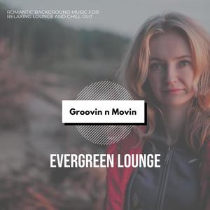 Evergreen Lounge (Romantic Background Music For Relaxing Lounge And Chill Out)