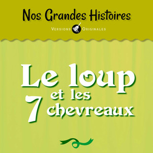 Nos grandes histoires : Le loup et les 7 chevreaux