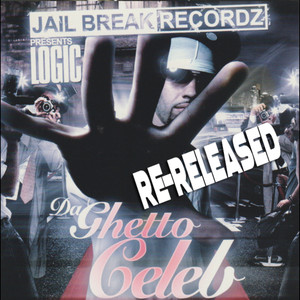 Jail Break Recordz Presents Logic Da Ghetto Celeb (Re-Released) [Explicit]