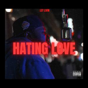 Hating love (Explicit)