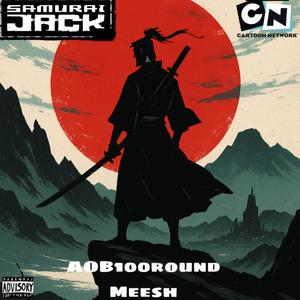 Samurai Jack (feat. Meesh) (Explicit)