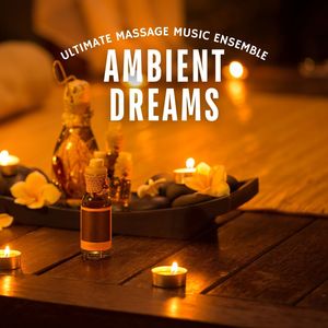 Ambient Dreams: Massage Music