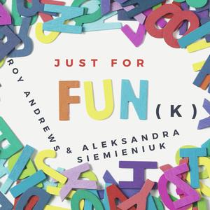 Just for fun(k)(feat. Aleksandra Siemieniuk)
