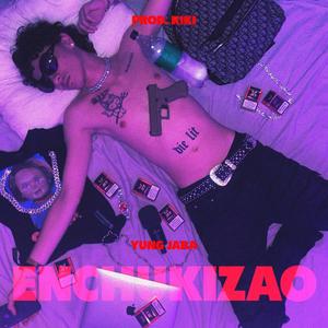 Enchukizao (feat. K1KI) (Explicit)