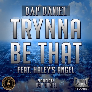 Trynna Be That (feat. Haley's Angel) - Single [Explicit]