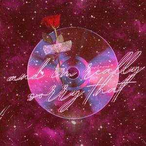 and i'm really sorry that (Explicit)