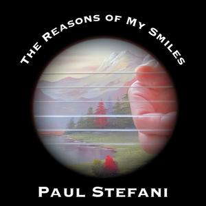 The Reasons of My Smiles-Paul Stefani