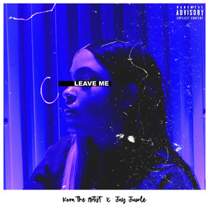 Leave Me (Explicit)