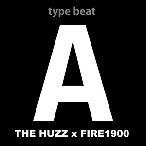 Type Beat A The Huzz X Fire1900