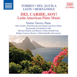 Latin American Flute Music - LEÓN, T. / ÁGUILA, M. del / TORRES, N. / HERNÁNDEZ, R. (Del Caribe, Soy!) [Torres]