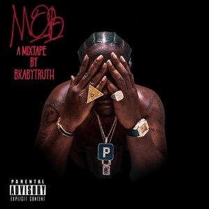 Mob (A Mixtape by Bkabytruth) [Explicit]