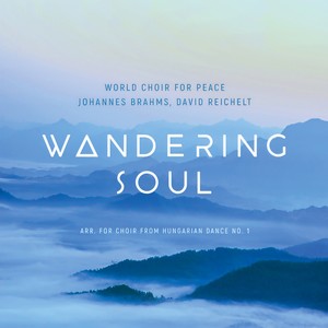 Wandering Soul (arr. for Choir from Hungarian Dance No.1, WoO 1 by David Reichelt) (Arr. for Choir from Hungarian Dance No.1, WoO 1)