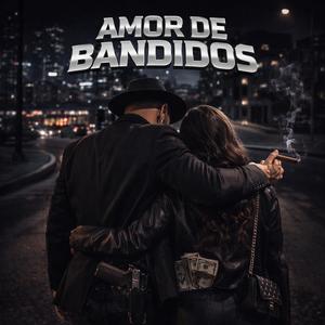 AMOR DE BANDIDOS (feat. MAIK & DOBLE EME) (Explicit)
