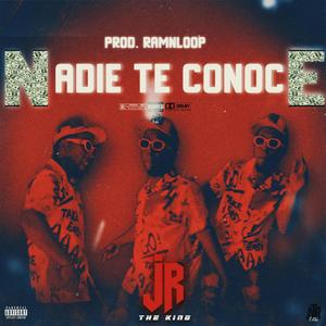 NADIE TE CONOCE (feat. JR the King)