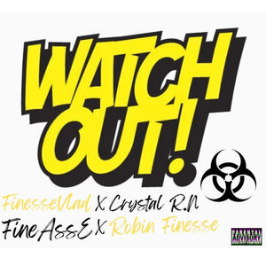 Watch out (feat. Finessevlad, CrystalR.N & FineAssE) (Explicit)