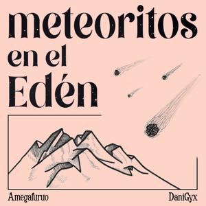 meteoritos en el Edén(feat. Amegafuruo)
