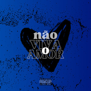 não VIVA o AMOR (Explicit)