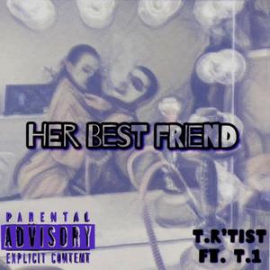 Her Best Friend(feat. T.1) (Explicit)