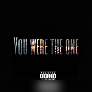 You Were The One (Explicit)