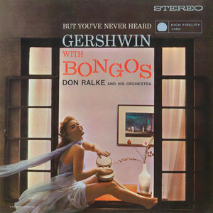 But You've Never Heard Gershwin with Bongos