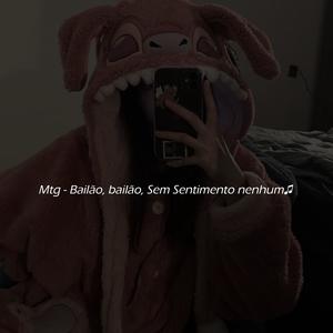 Mtg - Bailão, bailão, Sem Sentimento nenhum (Explicit)
