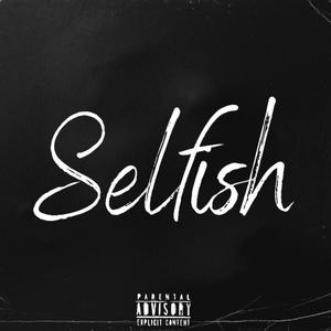 Selfish (feat. Prodijae & DMP 56) (Explicit)