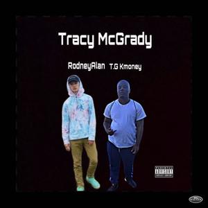Tracy McGrady(feat. RodneyAlan) (Explicit)