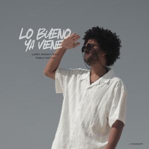 Lo Bueno Ya Viene (feat. Pablo Watusi)