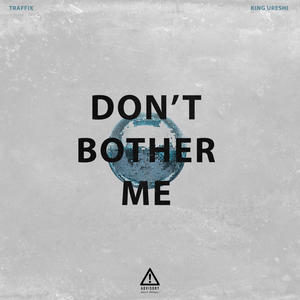 Don't Bother Me (feat. King Ureshi)