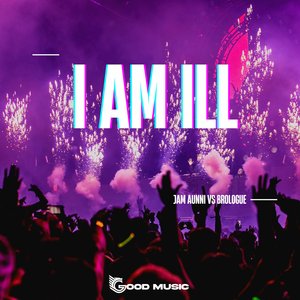 I AM ILL (Original Mix)