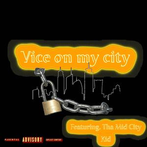 Vice on my city (feat. Tha Mid City Kid) [Explicit]