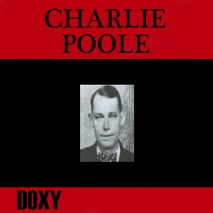 Charlie Poole (Doxy Collection)