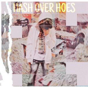 Hash Over Hoes (Explicit)