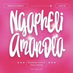 Ngapheli Amandla (Boarding School Piano Edition)