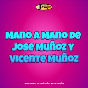 Mano a Mano de José Muñoz y Vicente Muñoz