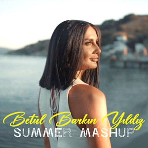 Betül Barkin Yildiz Summer Mashup