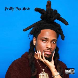 Pretty Trap Music (Explicit)