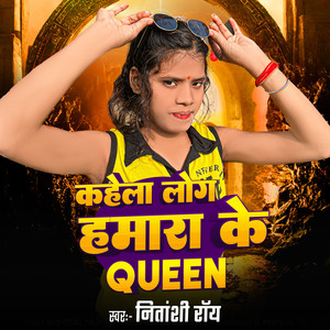 Kahela Log Hamara Ke Queen