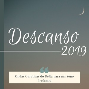 Descanso 2019: Ondas Curativas do Delta para um Sono Profundo