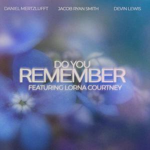 Do You Remember (feat. Lorna Courtney)
