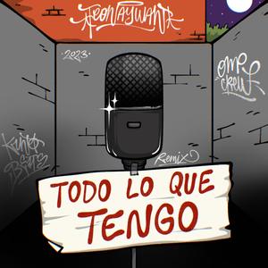 Todo Lo Que Tengo (Remix) [Explicit]