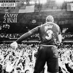 Born 2 Ball (feat. Kt3x) [Explicit]