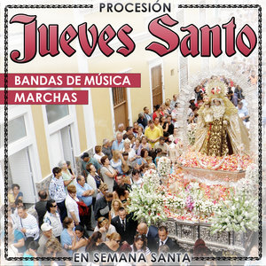 Procesión Jueves Santo. Bandas de Música en Semana Santa