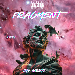 FRAGMENT, Pt. 3 (Explicit)