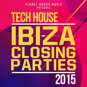 Ibiza Closing Parties 2015: Tech House