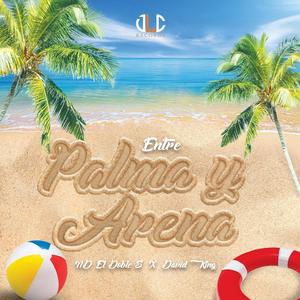 Entre palma y arena (feat. ND EL Doble S)