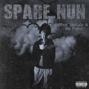 Spare Nun (feat. SkullyyGz & Big Drako) [Explicit]