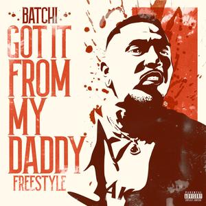 Got It from My Daddy Freeestyle (Explicit)