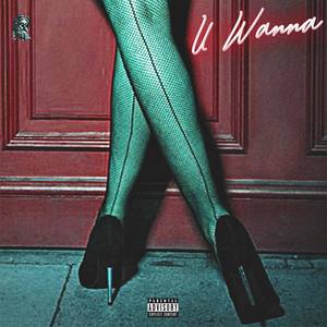 U Wanna (Explicit)